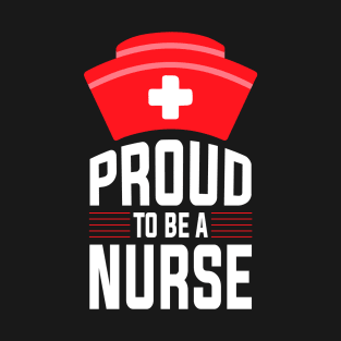 Proud To Be A Nurse T-Shirt