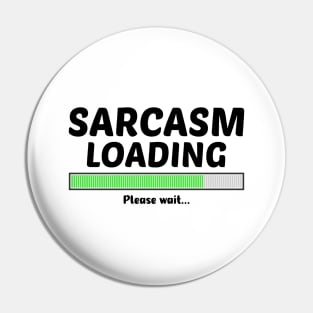 SARCASM LOADING PLEASE WAIT Pin