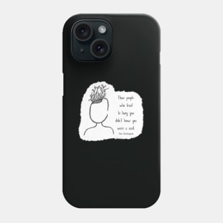 You Were A Seed Phone Case