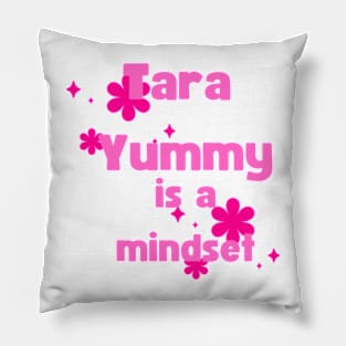 tara yummy is a mindset Pillow