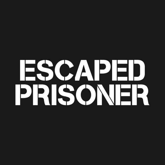 Escaped Prisoner by My Geeky Tees - T-Shirt Designs