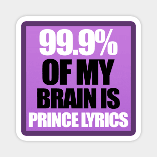 99.9% Of My Brain is Prince Lyrics Magnet