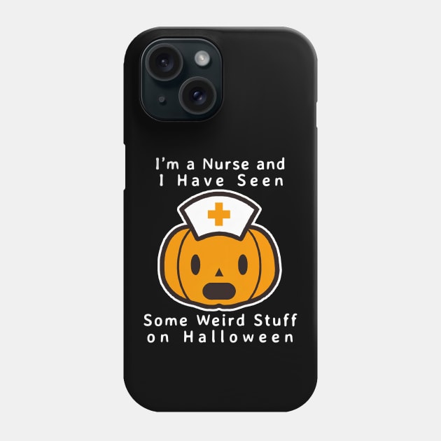 "I'm a Nurse and I Have Seen Some Weird Stuff on Halloween" Phone Case by Decamega