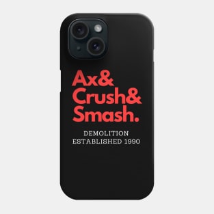 Demolition! Ax, Smash & Crush! Phone Case