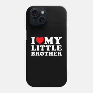 I Love my Little brother Phone Case