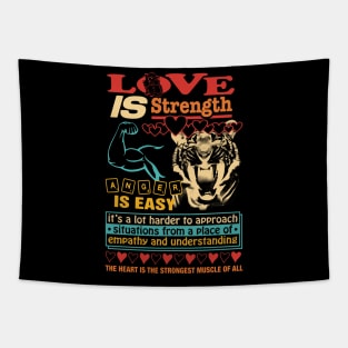 Love Is Strength. Anger Is Easy It’s A Lot Harder To Tapestry