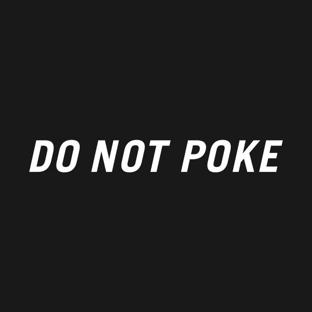 Do Not Poke by PersonShirts