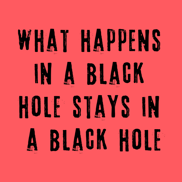 Black Holes Astronomy Humor by Scarebaby