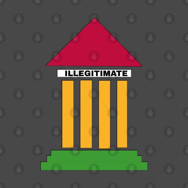 SCOTUS IS ILLIGITIMATE - Colors - Front by SubversiveWare