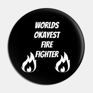 World okayest firefighter Pin