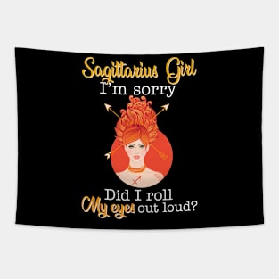 Sagittarius Girl I_m Sorry Did I Roll My Eyes Out Loud T shirt Tapestry