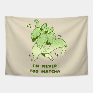 I'm Never Too Matcha Tapestry