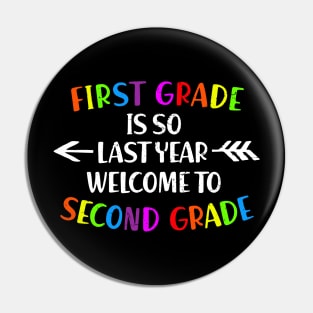 First Grade Is So Last Year Welcome To Second grade Pin