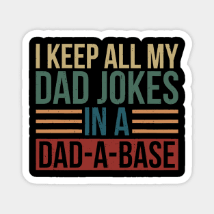 Funny Dad jokes | I Keep All My Dad Jokes In A Dad-a-base Magnet