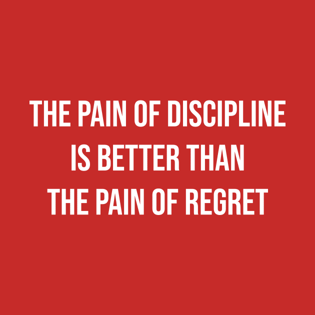 The pain of discipline is better than the pain of regret by SkelBunny