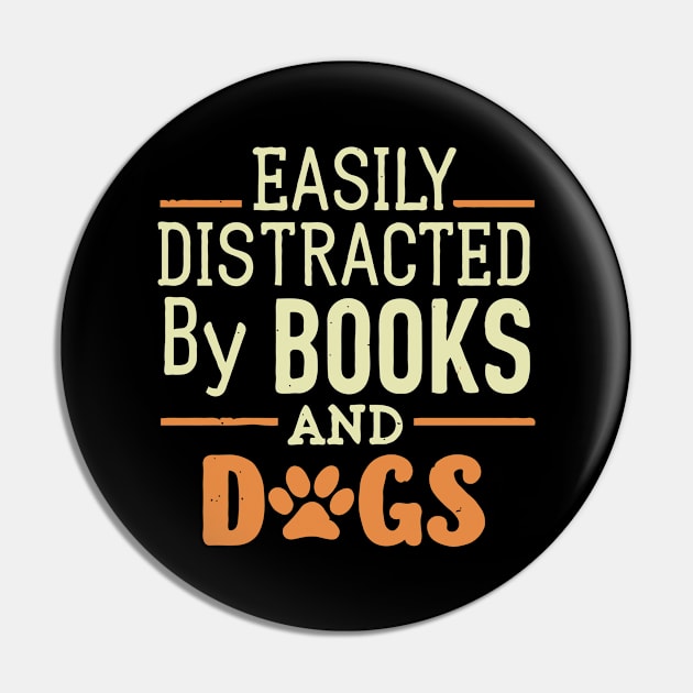 Easily Distracted by Books And Dogs. Funny Typography Pin by Chrislkf