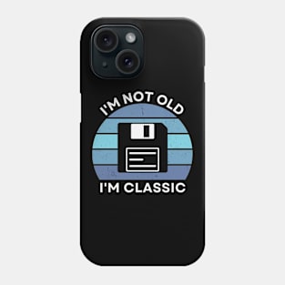 I'm not old, I'm Classic | Floppy | Retro Hardware | Vintage Sunset | '80s '90s Video Gaming Phone Case