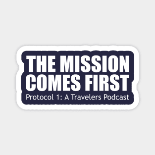 The Mission Comes First (white text) Magnet