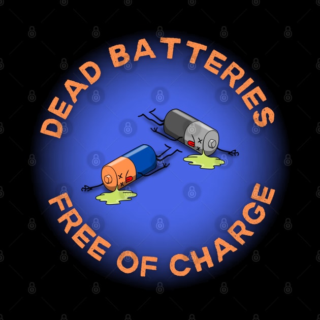 Dead Batteries Free Of Charge by Kenny The Bartender's Tee Emporium