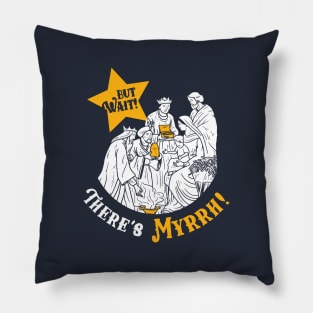 But Wait There's Myrrh Pillow