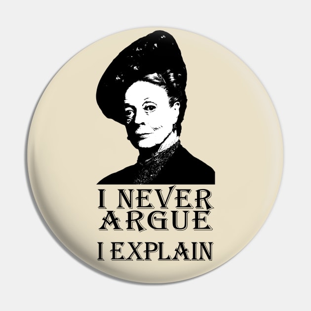 I Never Argue, I Explain Pin by RandomGoodness