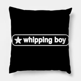 Whipping boy Pillow