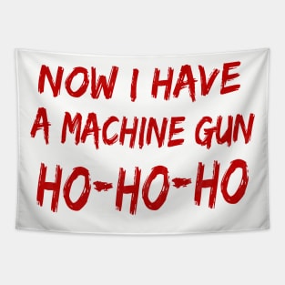 Now I Have A Machine Gun Ho-Ho-Ho Tapestry