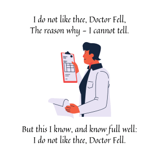 I do not like thee Doctor Fell nursery rhyme (male version) T-Shirt