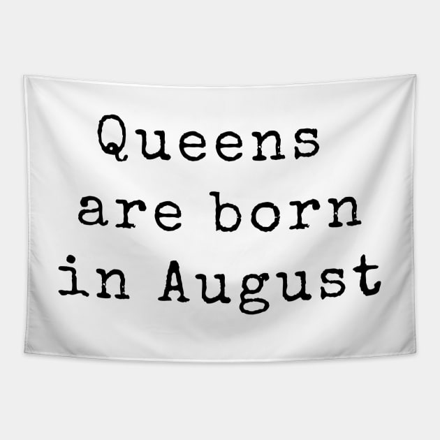 Queens are Born in August - Birthday Quotes Tapestry by BloomingDiaries