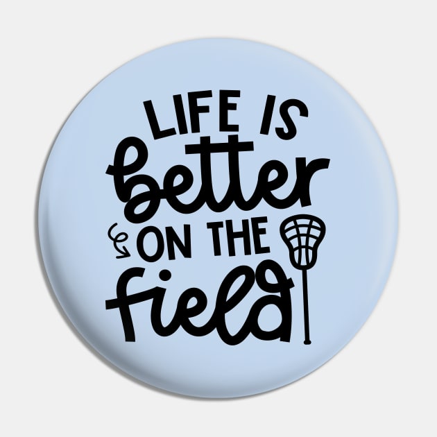 Life Is Better On The Field Lacrosse Sport Cute Funny Pin by GlimmerDesigns