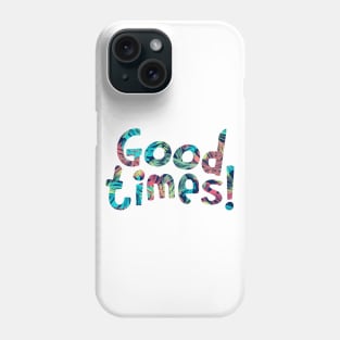 Good Times Phone Case