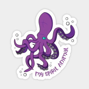 The Octopus is my Spirit Animal Magnet