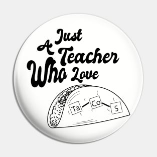 Just A Teacher Who Love Tacos - Black Pin