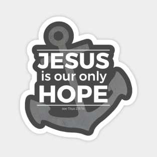 Jesus is Our Only Hope (white) Magnet