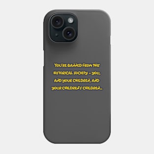 You're banned from this historical society!  2 sided beauty Phone Case