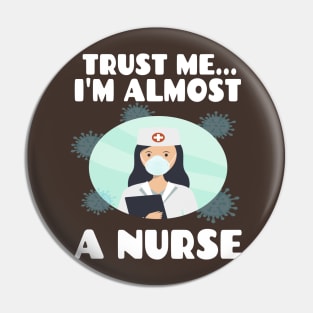 Trust me I'm almost a nurse - nursing student school LVN RN nurse practitioner Pin