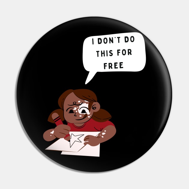 I don’t do this for free funny artsy T-Shirt, Hoodie, Apparel, Mug, Sticker, Gift design Pin by SimpliciTShirt