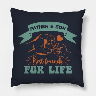 FATHER AND SON BEST FRIENDS FOR LIFE Pillow