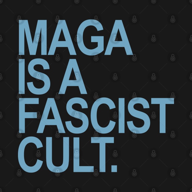 Maga is a Fascist Cult - blue by Tainted