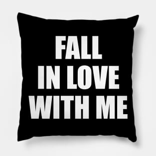 Fall in love with me Pillow