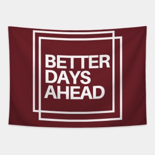 Better days ahead, motivational and inspiration design. Tapestry