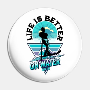 Life is better on water skis Pin