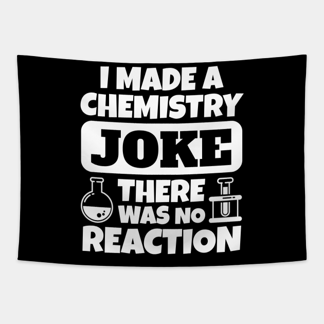 Funny Chemistry Teacher and Professor Dad Joke Gift Idea - Chemistry Teacher - Tapestry | TeePublic Funny Chemistry Teacher and Professor Dad Joke Gift Idea - Chemistry Teacher - Tapestry | TeePublic