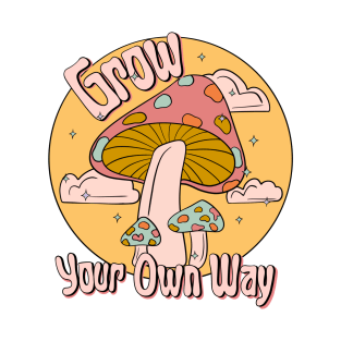 Grow Your Own Way T-Shirt