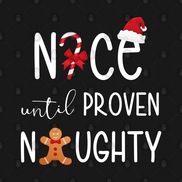 Nice Until Proven Naughty Funny Xmas Gift by salemstore