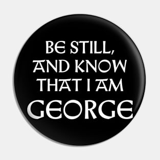 Be Still And Know That I Am George Pin