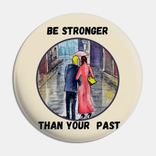 Be stronger than your past Pin