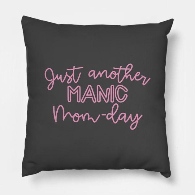 Just Another Manic Mom Day Pillow by Grace Hathhorn Designs