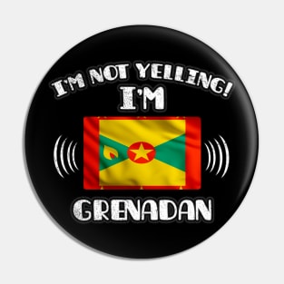 I'm Not Yelling I'm Grenadan - Gift for Grenadan With Roots From Grenada Pin