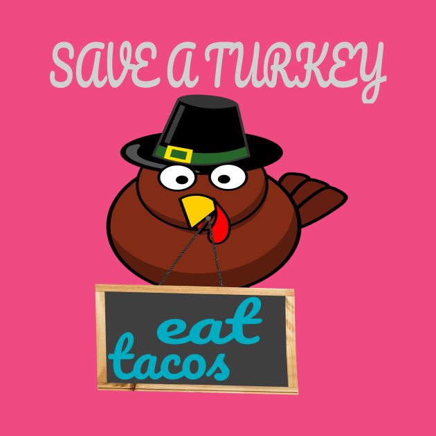 t-shirt Save A Turkey Eat Tacos Mexican Thanksgiving funny by rami99